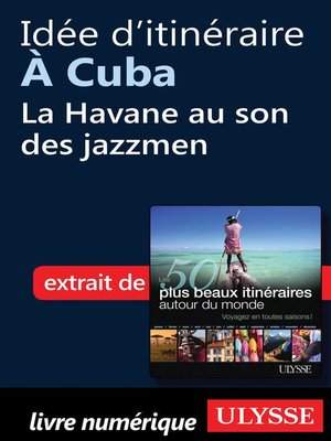 cover image of Idée d'itinéraire à Cuba--La Havane au son des jazzmen
